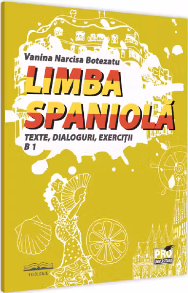 Limba spaniolă. Texte, dialoguri, exerciții B1