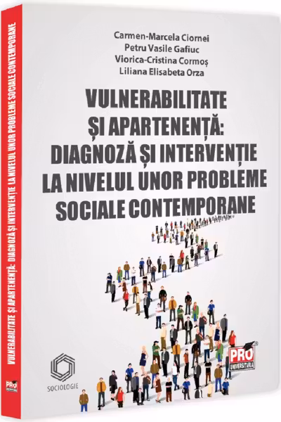 Vulnerabilitate și apartenența: diagnoza și intervenție la nivelul unor probleme sociale contemporane