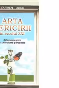 Arta fericirii in secolul XXI. Autocunoastere si dezvoltare personala