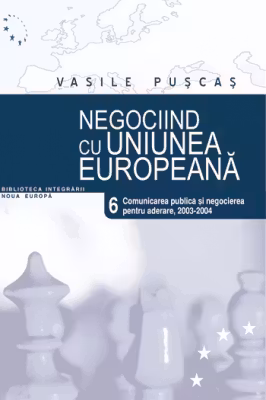 Negociind cu Uniunea Europeana. Volumul VI, Comunicarea publica si negocierea pentru aderare, 2003-2004