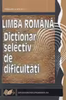Limba romana. Dictionar selectiv de dificultati (Mihaela Suciu)