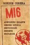Carte pentru toti. Vol. 169 MI6 ADEVARURI SOCANTE DESPRE ISTORIA SERVICIILOR SECRETE BRITANICE.