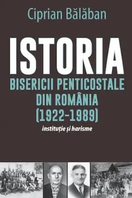 Istoria Bisericii Penticostale in România (1922-1989)