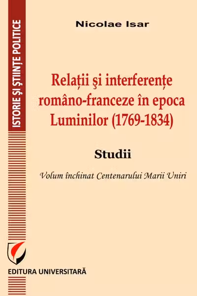 Relații și interferențe româno-franceze în epoca Luminilor (1769-1834)