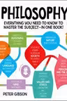 A Degree in a Book: Philosophy Everything You Need to Know to Master the Subject - in One Book!