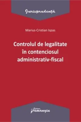Controlul de legalitate in contenciosul administrativ-fiscal