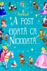 A fost odata ca niciodata