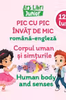 Pic cu pic învăț de mic - Corpul uman și simțurile
