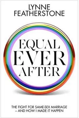 Equal Ever After. The fight for same-sex marriage and how I made it happen