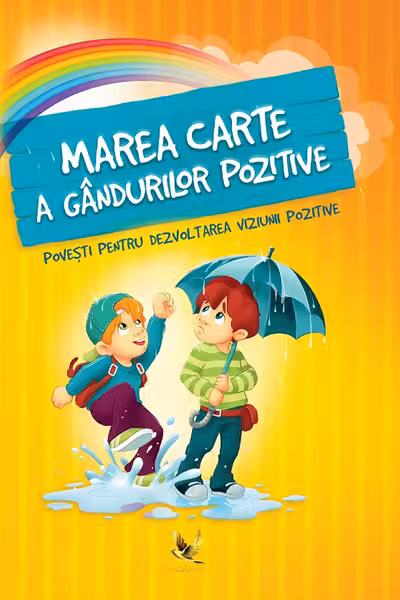 Marea carte a gandurilor pozitive. Povesti pentru dezvoltarea viziunii pozitive