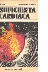 Insuficienta cardiaca - Mecanisme. Evaluare. Tratament