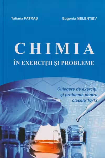 Chimia cl.10-12. Culegere de exercitii si probleme.