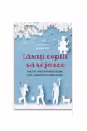 Lasati copiii sa se joace