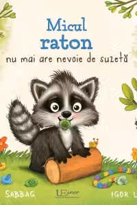 Micul raton nu mai are nevoie de suzeta - Britta Sabbag, Igor Lange