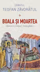 Boala si moartea. Lamuriri, sfaturi, mangaieri