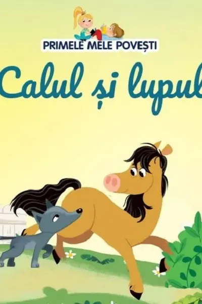 PRIMELE MELE POVESTI. CALUL SI LUPUL