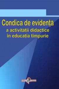 Condica de evidenta a activitatii didactice din educatia timpurie