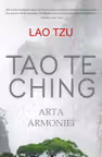 Tao Te Ching. Arta armoniei