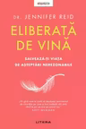 Eliberata de vina. Salveaza-ti viata de asteptari nerezonabile