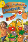 Lipim și colorăm: Fructele