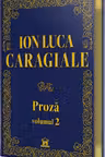 Ion Luca Caragiale - Proza: Volumul 2