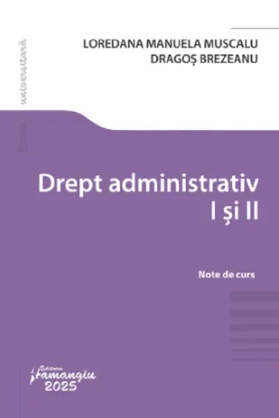 Drept administrativ 1 si 2 - Dragos Brezeanu, Loredana Manuela Muscalu
