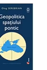 Geopolitica spatiului pontic (editia a II-a)
