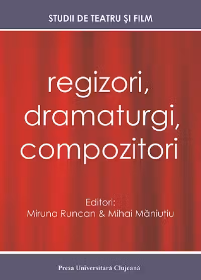 Regizori, dramaturgi, compozitori Vol. 5 Studii de teatru si film