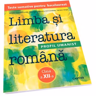Limba si literatura romana. Teste sumative pentru BAC. Profil umanist - clasa a 12-a