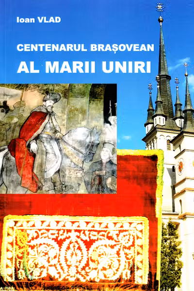 Centenarul brașovean al Marii Uniri