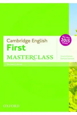 Cambridge English: First Masterclass: (B2): Student's Book: Fully updated for the revised 2015 exam.