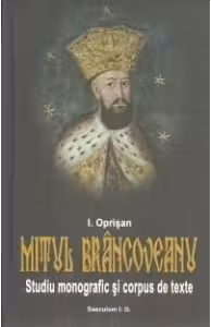 Mitul Brancoveanu in creatia populara romaneasca. Studiu monografic si corpus de texte