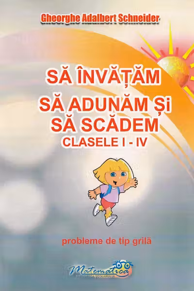 Sa invatam sa adunam si sa scadem. Clasele 1 - 4. Probleme de tip grila