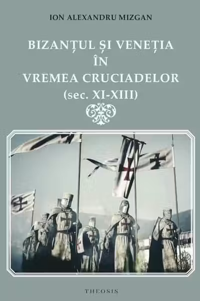 Bizantul si Venetia in vremea Cruciadelor (sec. XI-XIII)