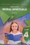 Educatie moral-spirituala. Manual pentru clasa a 4a