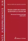 Inalta Curte de Casatie si Justitie la 150 de ani. Recursuri in interesul legii 2010-2011