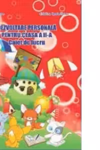 Dezvoltare personala pentru clasa a II-a - Caiet de lucru