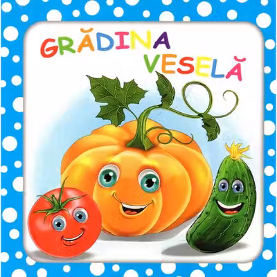 BULINELE VESELE. Gradina vesela