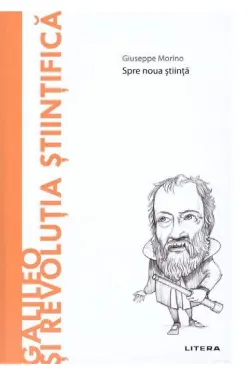 Descopera filosofia. GALILEO SI REVOLUTIA STIINTIFICA