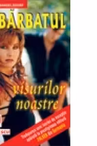 Barbatul visurilor noastre - editura FALKEN (Cod 5663)