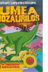 Aventuri surprinzatoare: Lumea dinozaurilor