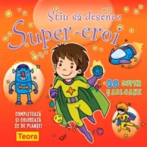 Desenez Super-eroi. 30 sabloane