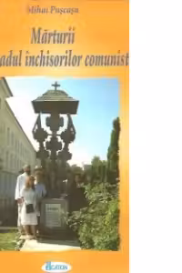 Mărturii din iadul închisorilor comuniste