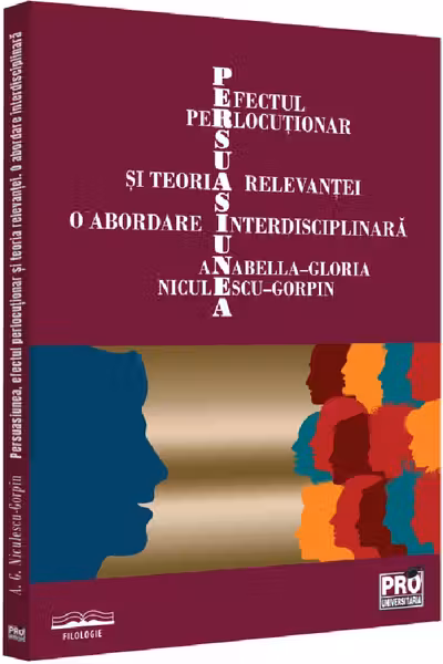 Persuasiunea, efectul perlocutionar si teoria relevantei - O abordare interdisciplinara
