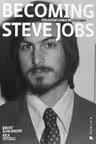 Becoming Steve Jobs. Din aventurier in vizionar