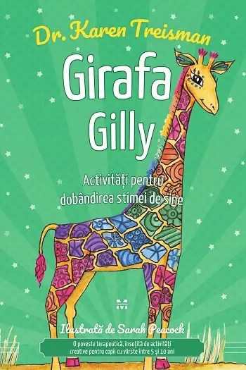 Girafa Gilly. Activitati pentru dobandirea stimei de sine - Dr. Karen Treisman