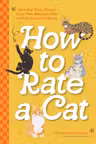 How to Rate a Cat: Rate Any Feline Friend from Their Boopable Nose to Their Sweet Toe Beans