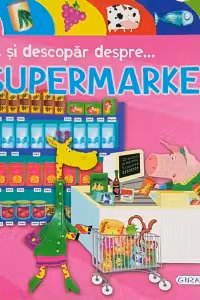 Invat si descopar despre supermarket