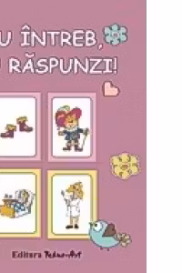 Eu intreb, tu raspunzi!