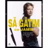 Sa gatim cu Jamie